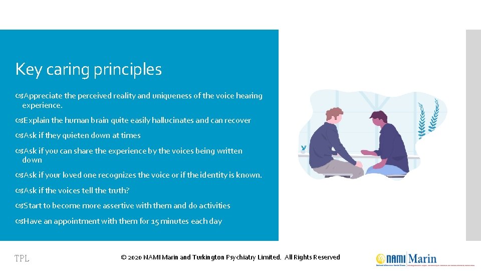 Key caring principles Appreciate the perceived reality and uniqueness of the voice hearing experience.