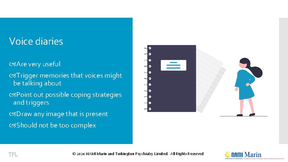 Voice diaries Are very useful Trigger memories that voices might be talking about Point
