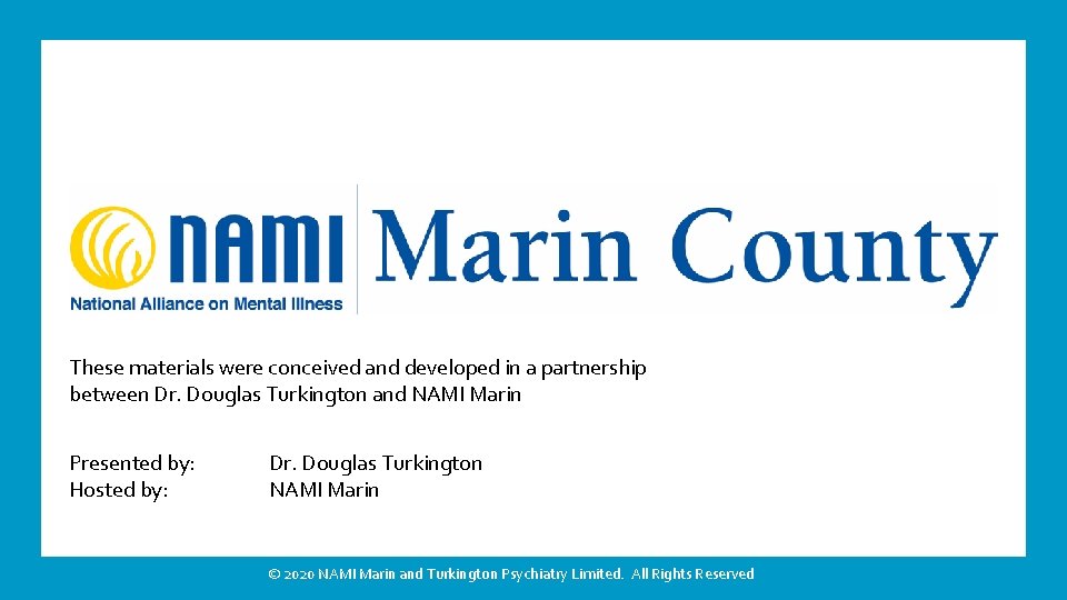 These materials were conceived and developed in a partnership between Dr. Douglas Turkington and