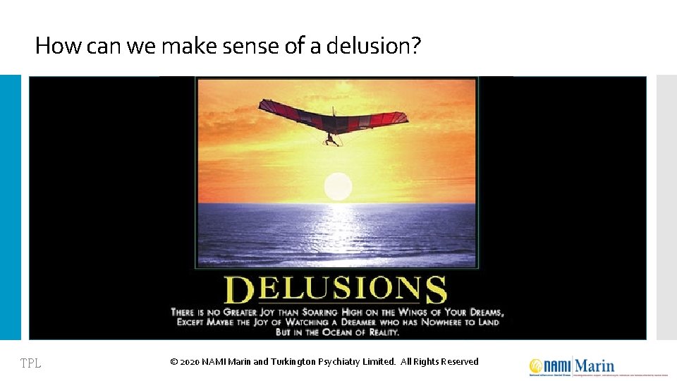 How can we make sense of a delusion? TPL © 2020 NAMI Marin and