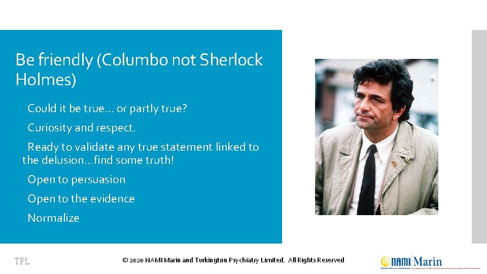 Be friendly (Columbo not Sherlock Holmes) Could it be true… or partly true? Curiosity