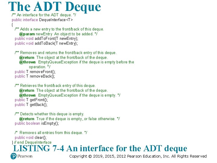 The ADT Deque /** An interface for the ADT deque. */ public interface Deque.