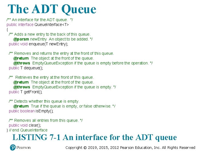 The ADT Queue /** An interface for the ADT queue. */ public interface Queue.