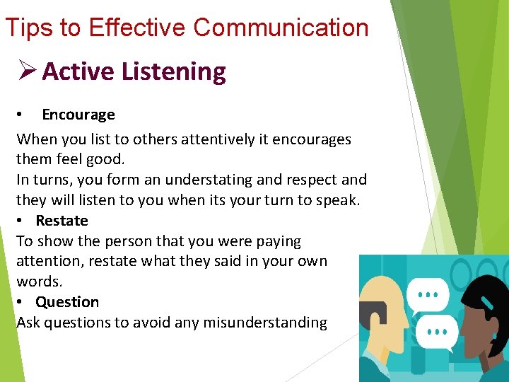 Tips to Effective Communication Ø Active Listening • Encourage When you list to others
