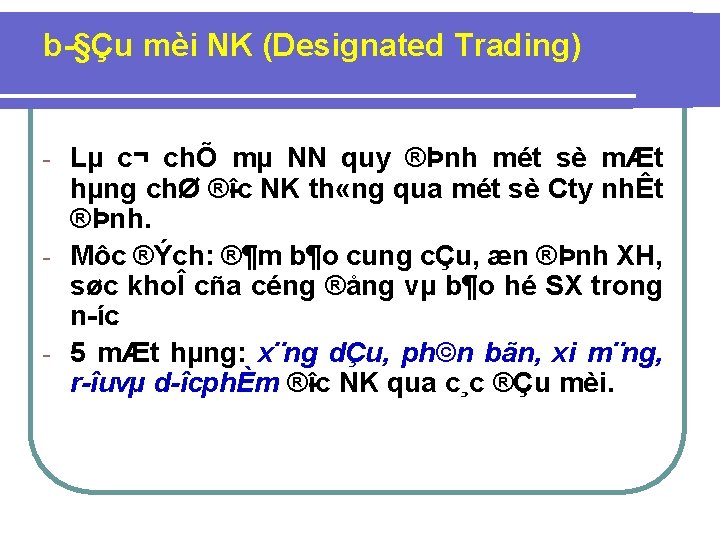 b §Çu mèi NK (Designated Trading) Lµ c¬ chÕ mµ NN quy ®Þnh mét