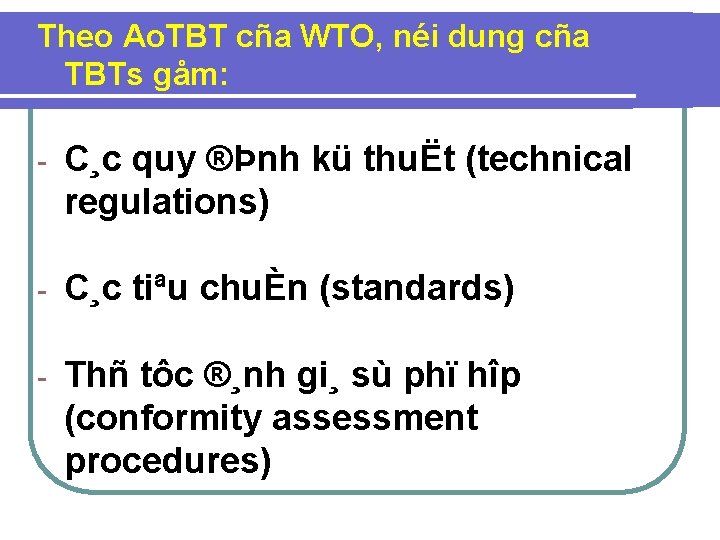 Theo Ao. TBT cña WTO, néi dung cña TBTs gåm: - C¸c quy ®Þnh