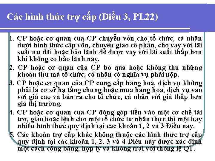 Các hình thức trợ cấp (Điều 3, PL 22) 1. CP hoặc cơ quan