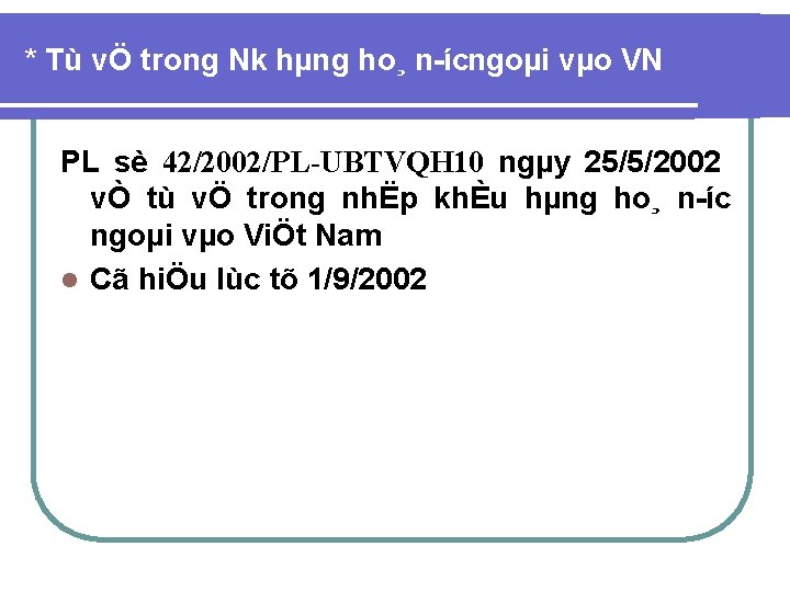 * Tù vÖ trong Nk hµng ho¸ n ícngoµi vµo VN PL sè 42/2002/PL-UBTVQH