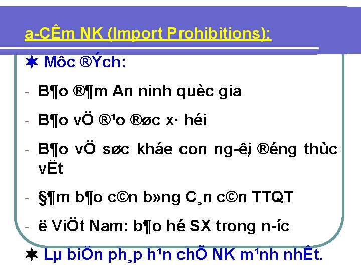 a CÊm NK (Import Prohibitions): Môc ®Ých: - B¶o ®¶m An ninh quèc gia