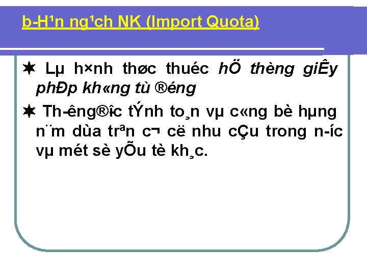 b H¹n ng¹ch NK (Import Quota) Lµ h×nh thøc thuéc hÖ thèng giÊy phÐp