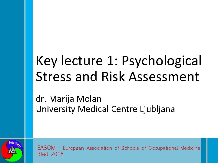 Key lecture 1: Psychological Stress and Risk Assessment dr. Marija Molan University Medical Centre