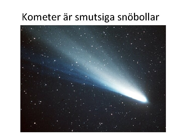Kometer är smutsiga snöbollar 