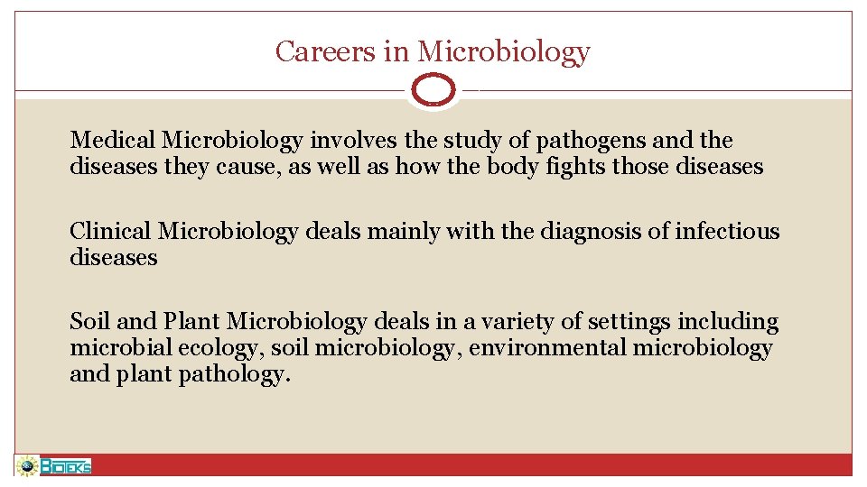 Careers in Microbiology Medical Microbiology involves the study of pathogens and the diseases they