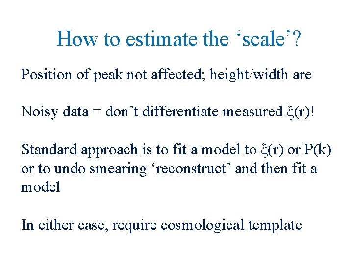 How to estimate the ‘scale’? Position of peak not affected; height/width are Noisy data
