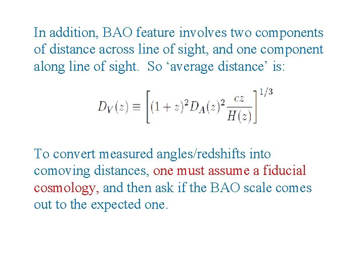 In addition, BAO feature involves two components of distance across line of sight, and