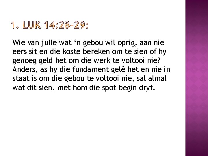 Wie van julle wat ‘n gebou wil oprig, aan nie eers sit en die