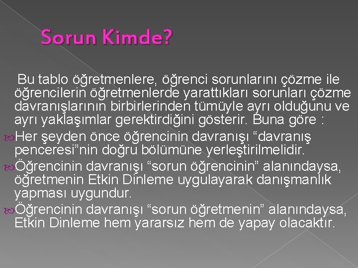 Sorun Kimde? Bu tablo öğretmenlere, öğrenci sorunlarını çözme ile öğrencilerin öğretmenlerde yarattıkları sorunları çözme