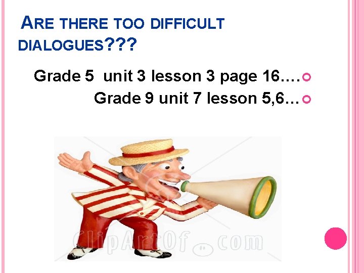 ARE THERE TOO DIFFICULT DIALOGUES? ? ? Grade 5 unit 3 lesson 3 page