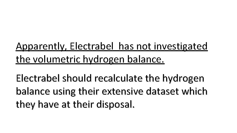 Apparently, Electrabel has not investigated the volumetric hydrogen balance. Electrabel should recalculate the hydrogen