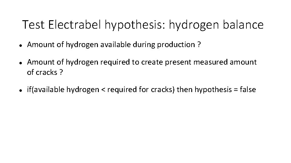 Test Electrabel hypothesis: hydrogen balance Amount of hydrogen available during production ? Amount of