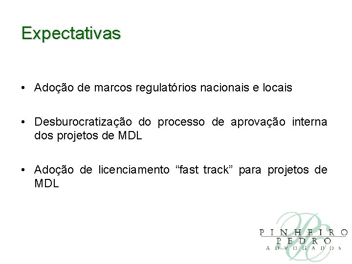 Expectativas • Adoção de marcos regulatórios nacionais e locais • Desburocratização do processo de