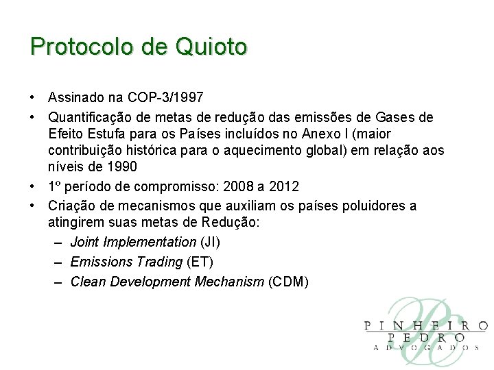 Protocolo de Quioto • Assinado na COP-3/1997 • Quantificação de metas de redução das
