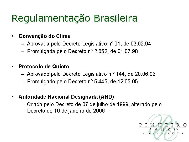 Regulamentação Brasileira • Convenção do Clima – Aprovada pelo Decreto Legislativo nº 01, de