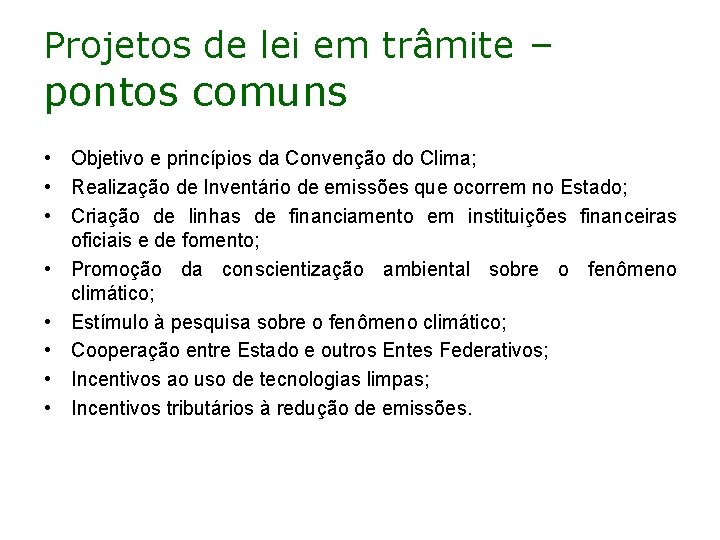 Projetos de lei em trâmite – pontos comuns • Objetivo e princípios da Convenção