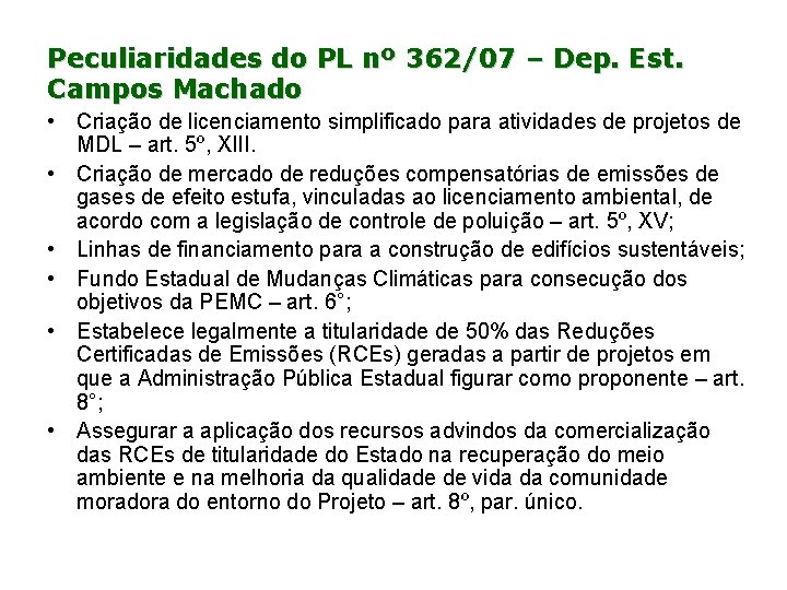 Peculiaridades do PL nº 362/07 – Dep. Est. Campos Machado • Criação de licenciamento