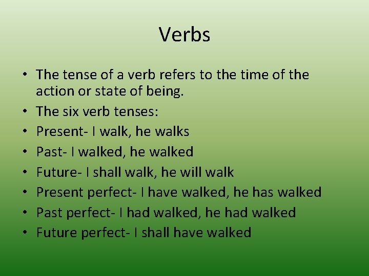 Verbs • The tense of a verb refers to the time of the action