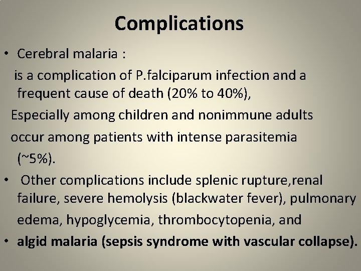 Complications • Cerebral malaria : is a complication of P. falciparum infection and a