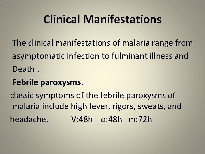 Clinical Manifestations The clinical manifestations of malaria range from asymptomatic infection to fulminant illness