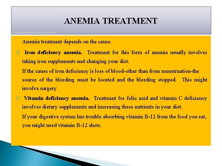 ANEMIA TREATMENT Anemia treatment depends on the cause. � Iron deficiency anemia. Treatment for