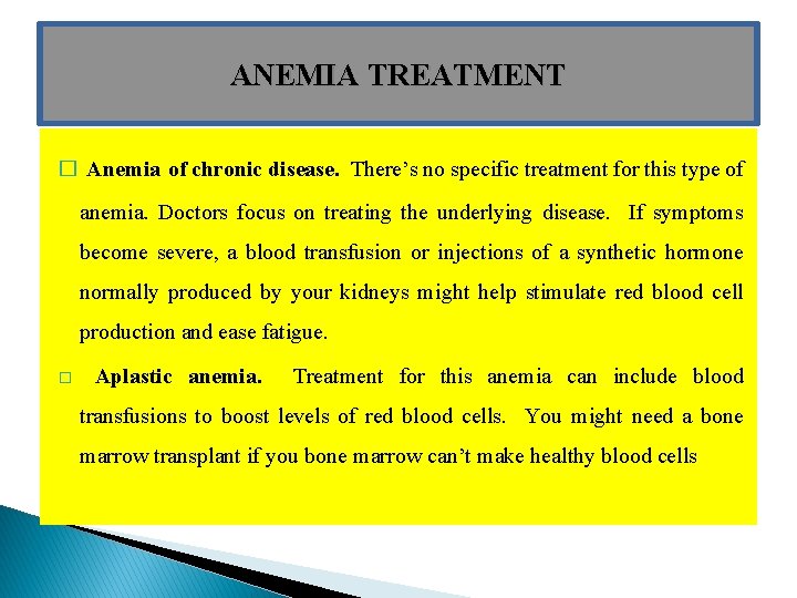 ANEMIA TREATMENT � Anemia of chronic disease. There’s no specific treatment for this type