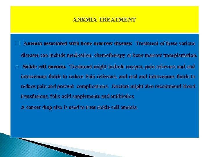 ANEMIA TREATMENT � Anemia associated with bone marrow disease: Treatment of these various diseases