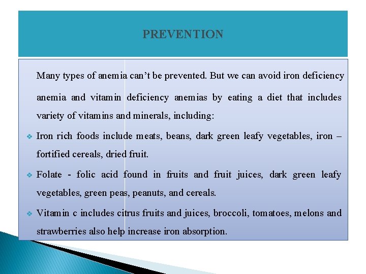 PREVENTION Many types of anemia can’t be prevented. But we can avoid iron deficiency