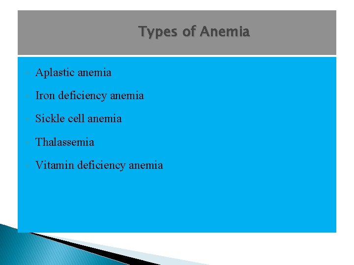 Types of Anemia § Aplastic anemia § Iron deficiency anemia § Sickle cell anemia