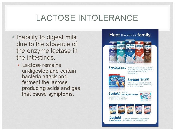 LACTOSE INTOLERANCE • Inability to digest milk due to the absence of the enzyme