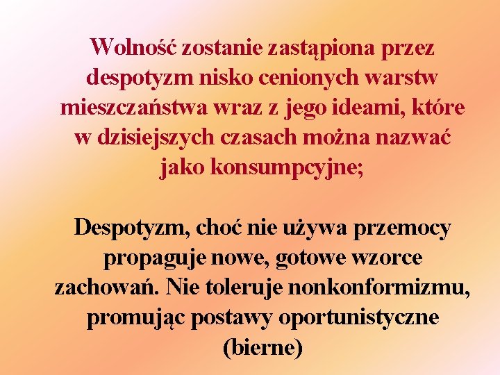 Wolność zostanie zastąpiona przez despotyzm nisko cenionych warstw mieszczaństwa wraz z jego ideami, które