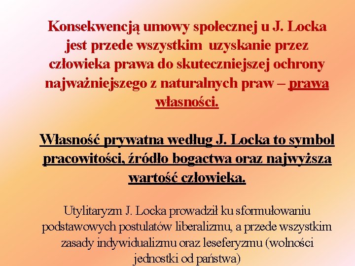 Konsekwencją umowy społecznej u J. Locka jest przede wszystkim uzyskanie przez człowieka prawa do