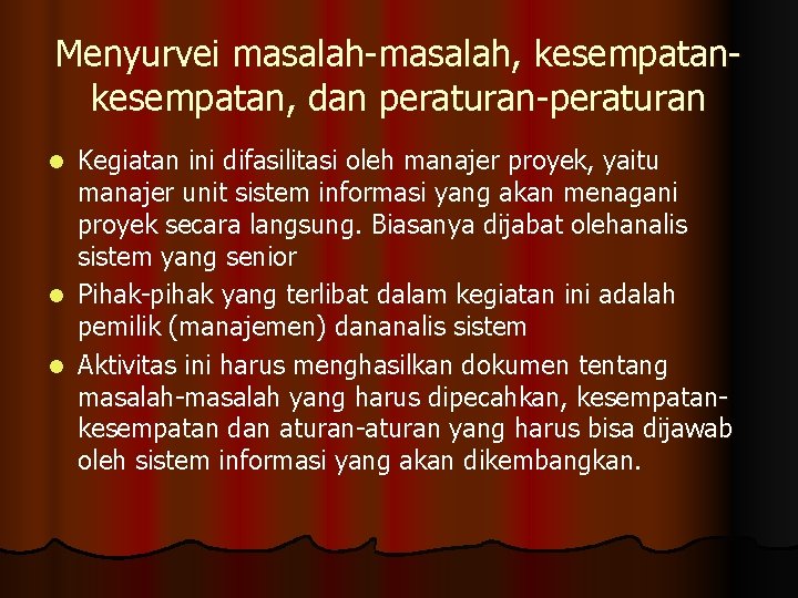 Menyurvei masalah-masalah, kesempatan, dan peraturan-peraturan Kegiatan ini difasilitasi oleh manajer proyek, yaitu manajer unit