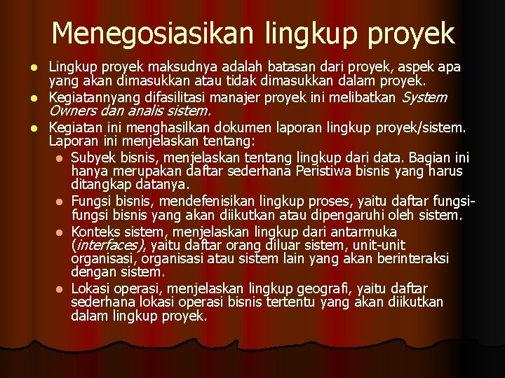 Menegosiasikan lingkup proyek Lingkup proyek maksudnya adalah batasan dari proyek, aspek apa yang akan