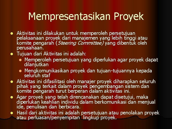 Mempresentasikan Proyek l l l Aktivitas ini dilakukan untuk memperoleh persetujuan pelaksanaan proyek dari