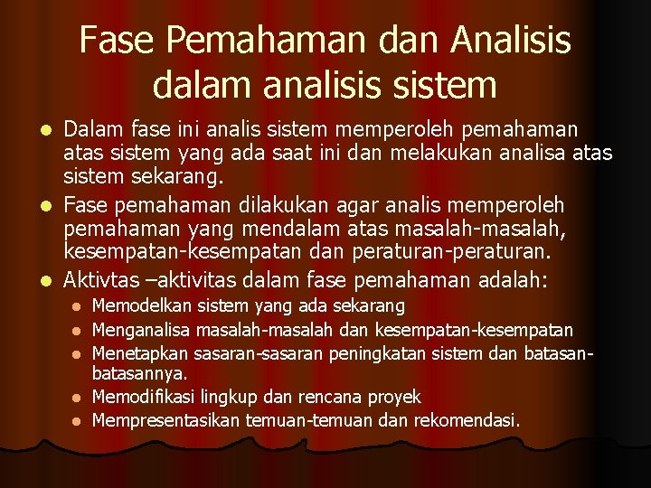 Fase Pemahaman dan Analisis dalam analisis sistem Dalam fase ini analis sistem memperoleh pemahaman