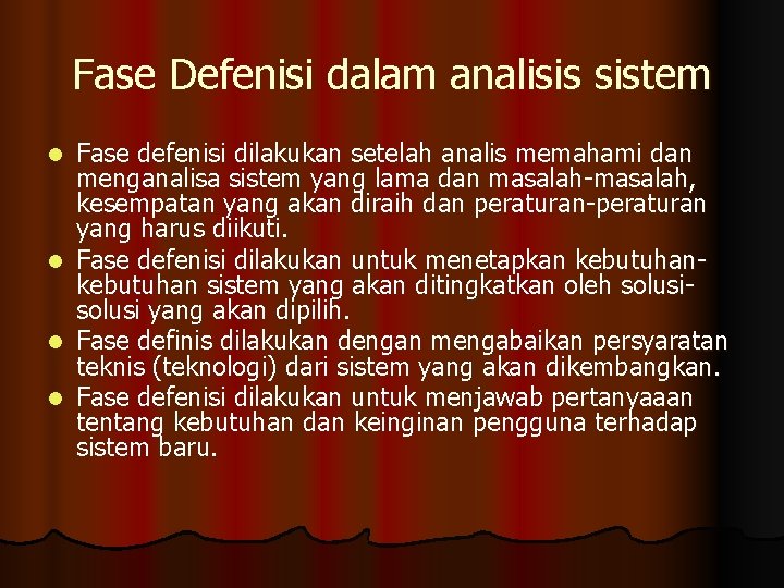 Fase Defenisi dalam analisis sistem Fase defenisi dilakukan setelah analis memahami dan menganalisa sistem