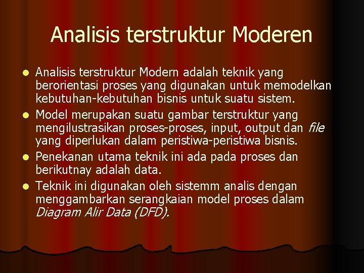 Analisis terstruktur Moderen l l Analisis terstruktur Modern adalah teknik yang berorientasi proses yang