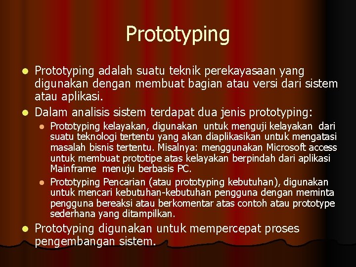 Prototyping adalah suatu teknik perekayasaan yang digunakan dengan membuat bagian atau versi dari sistem