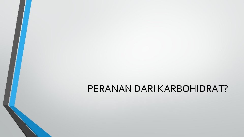 PERANAN DARI KARBOHIDRAT? 