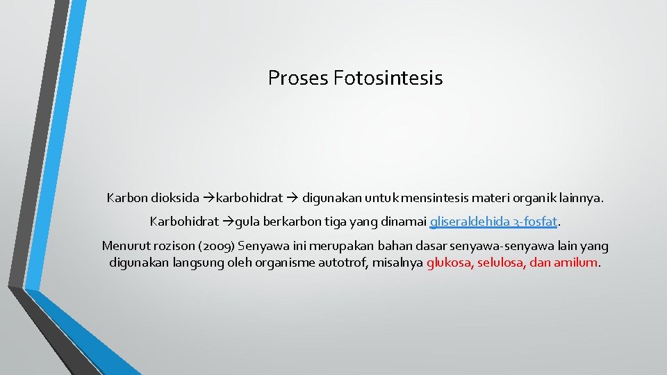 Proses Fotosintesis Karbon dioksida karbohidrat digunakan untuk mensintesis materi organik lainnya. Karbohidrat gula berkarbon