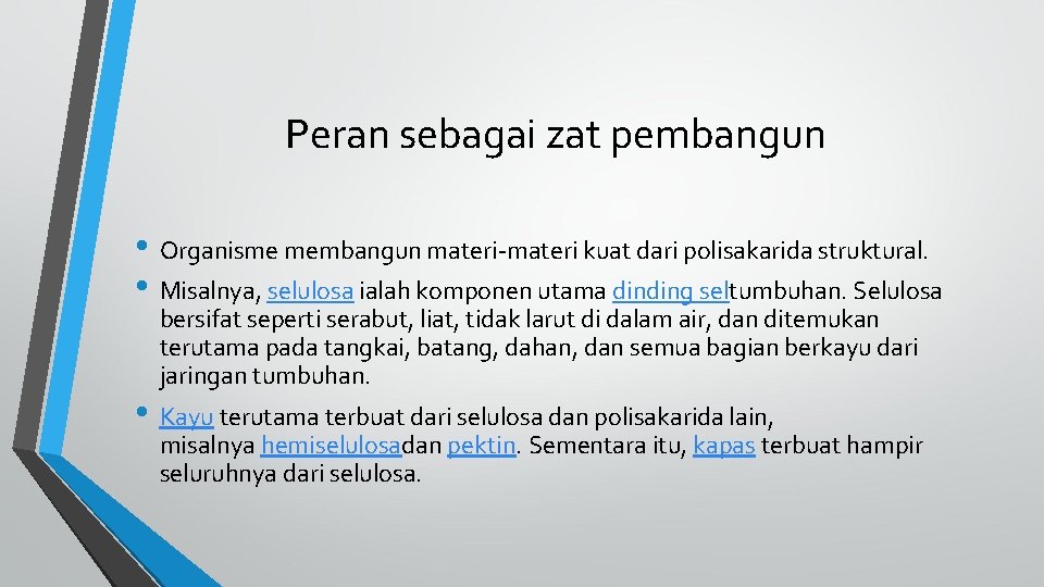 Peran sebagai zat pembangun • Organisme membangun materi-materi kuat dari polisakarida struktural. • Misalnya,